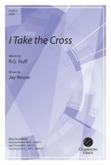 I Take the Cross SATB choral sheet music cover